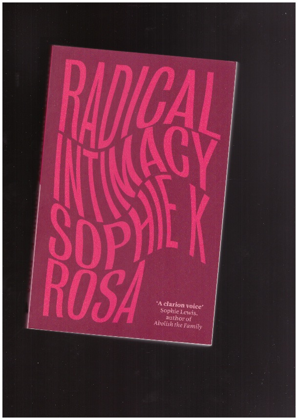 ROSA, Sophie K - Radical Intimacy